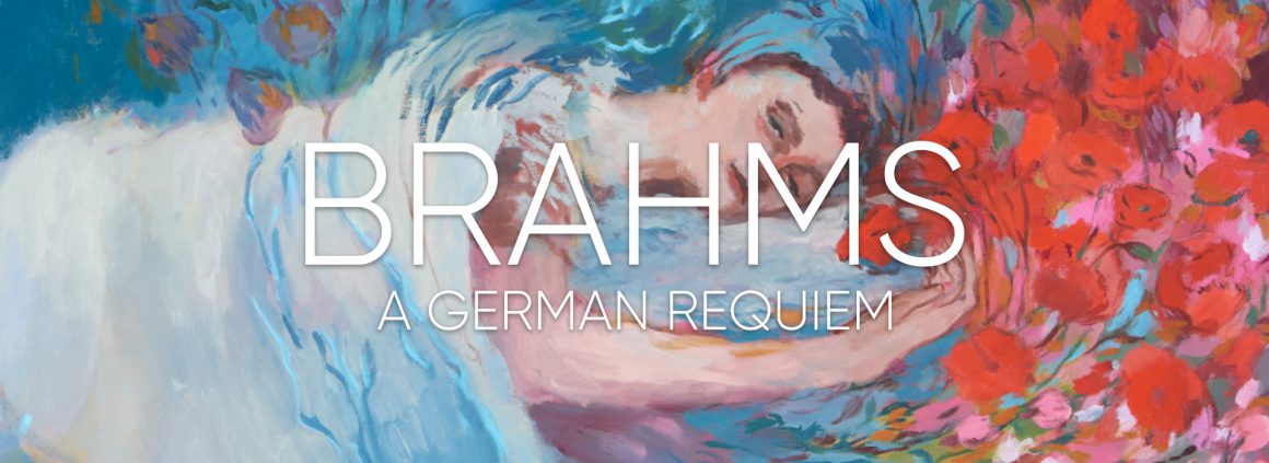 Loud Enough to Wake the Dead: Reflections on Brahms’ Requiem