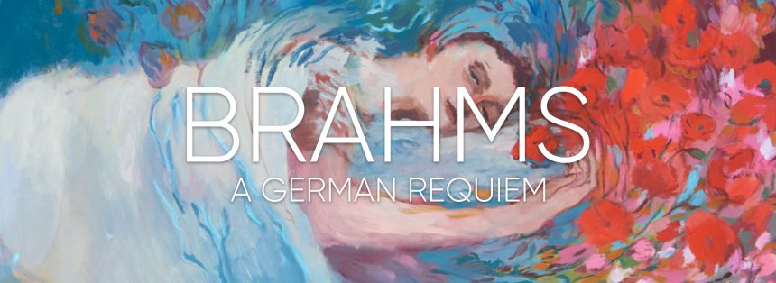 Loud Enough to Wake the Dead: Reflections on Brahms’ Requiem